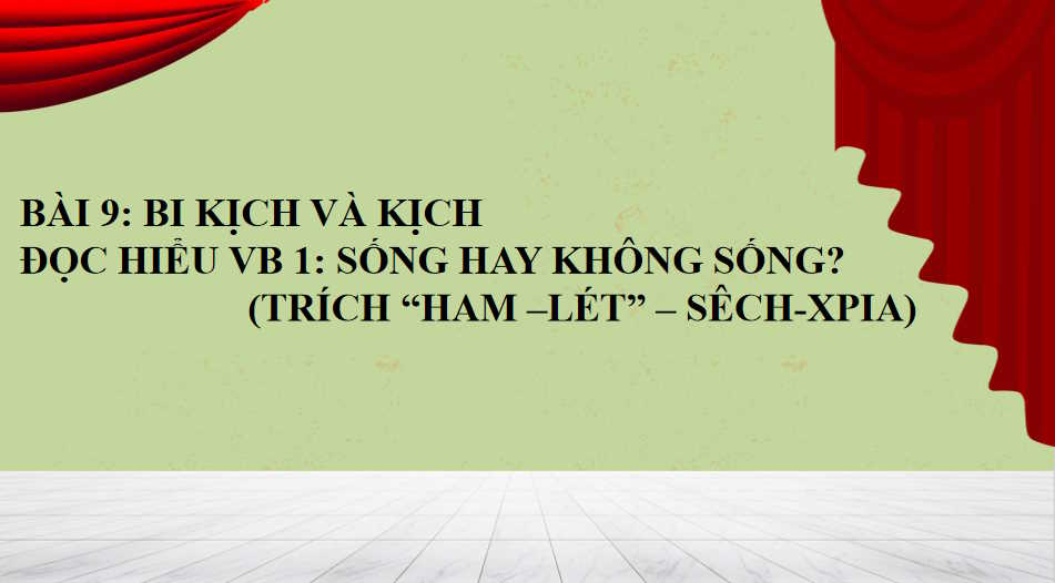 Giáo án Ngữ văn 9 Bài 9: Sống hay không sống