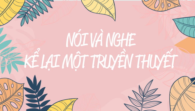 PowerPoint Ngữ văn 6 Bài 6: Kể lại một truyền thuyết