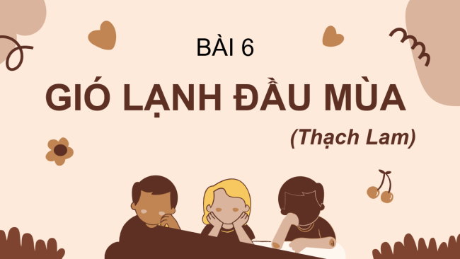 PowerPoint Ngữ văn 6 Bài 6: Gió lạnh đầu mùa