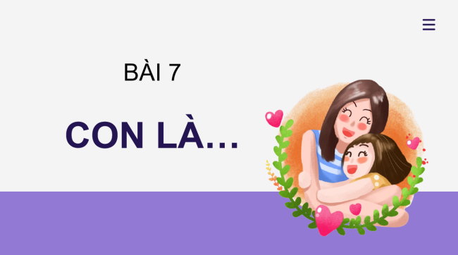 PowerPoint Ngữ văn 6 Bài 7: Con là...
