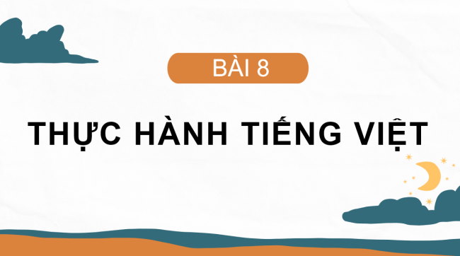 PowerPoint Ngữ văn 6 Bài 8: Thực hành tiếng Việt