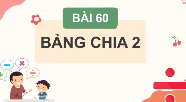 PowerPoint Toán 2: Bảng chia 2