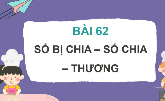 PowerPoint Toán 2: Số bị chia - Số chia - Thương