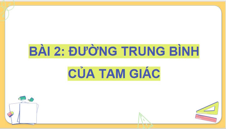 Giáo án Toán 8 Bài 2: Đường trung bình của tam giác