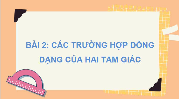 Các trường hợp đồng dạng của hai tam giác