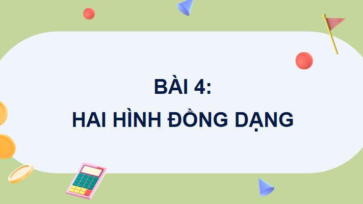 Giáo án Toán 8 Bài 4: Hai hình đồng dạng