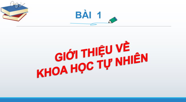 PowerPoint Khoa học tự nhiên 6 Bài 1: Giới thiệu về khoa học tự nhiên