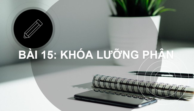 PowerPoint Khoa học tự nhiên 6 Bài 15: Khóa lưỡng phân