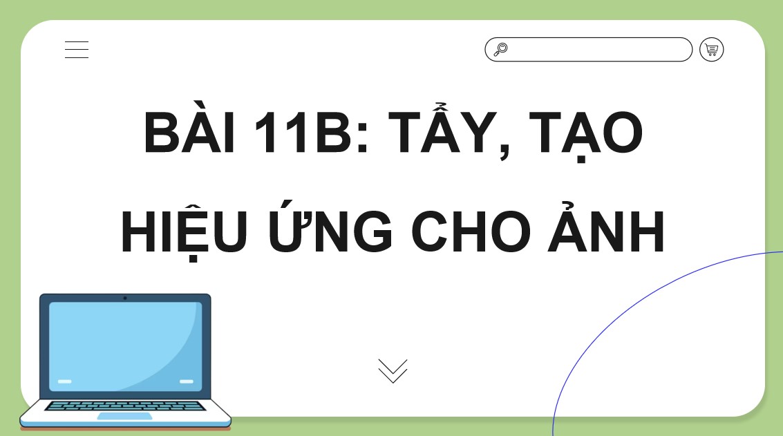 Bài giảng điện tử Tin học 8 CTST Bài 11b