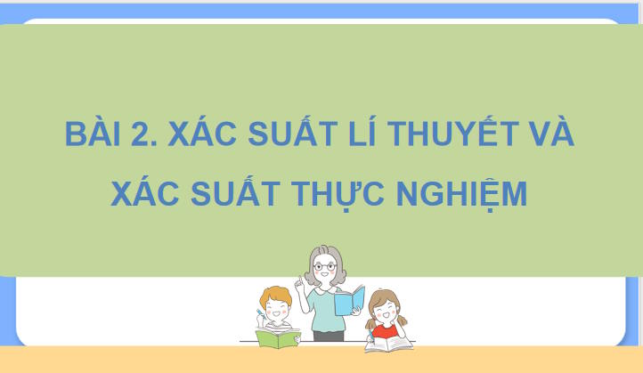 Xác suất lí thuyết và xác suất thực nghiệm