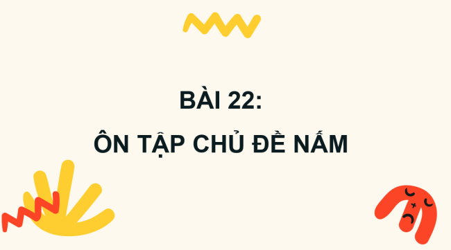 PowerPoint Khoa học 4 Bài 22: Ôn tập chủ đề nấm