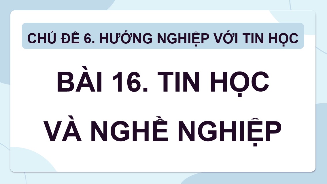 Bài giảng điện tử Tin học 8 CTST Bài 16