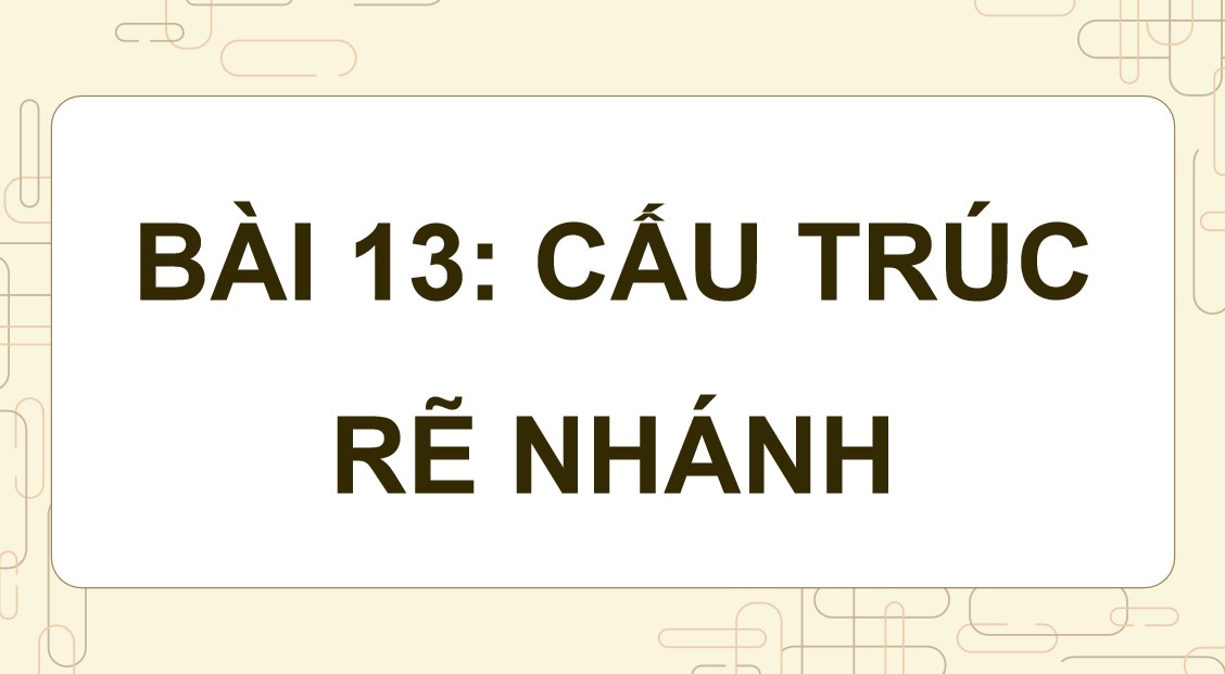 Bài giảng điện tử Tin học 8 CTST Bài 13