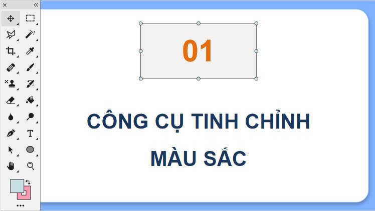 Giáo án Tin học 11 Bài 26: Công cụ chỉnh màu sắc và công cụ chọn