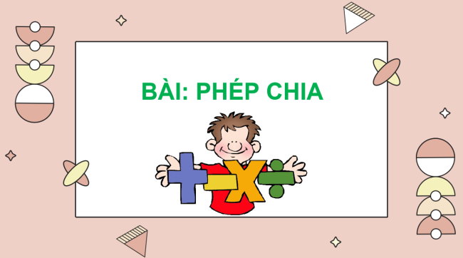 PowerPoint Toán 2: Phép chia
