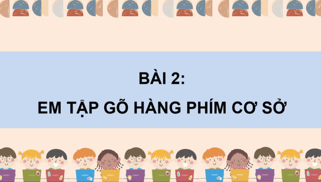 PowerPoint Tin học 3 Bài 2: Em tập gõ hàng phím cơ sở