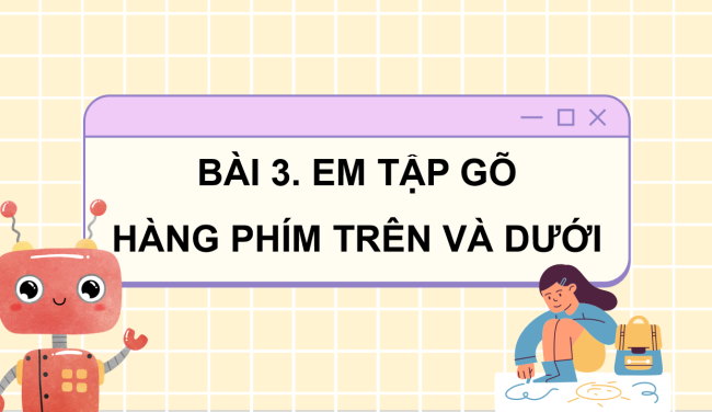 PowerPoint Tin học 3 Bài 3: Em tập hàng phím cơ sở trên và dưới