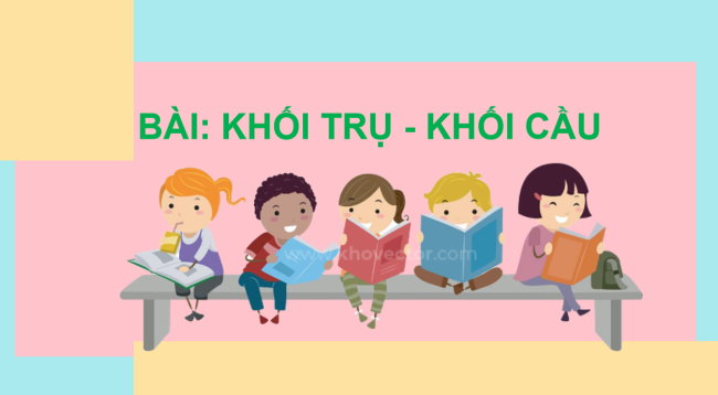 PowerPoint Toán 2: Khối trụ - khối cầu