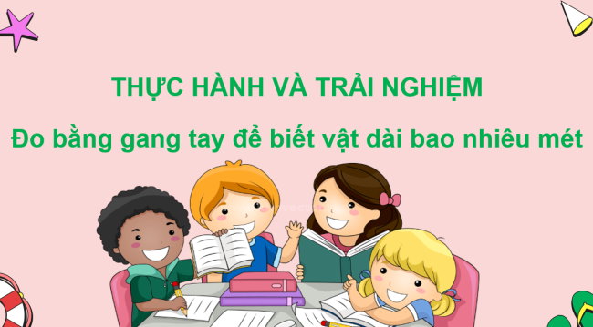 PowerPoint Toán 2: Đo bằng gang tay để biết vật dài bao nhiêu mét