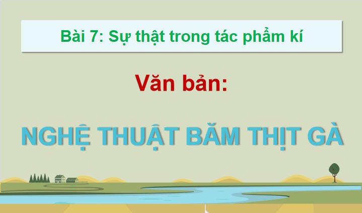 Giáo án Ngữ văn 12 Bài 7: Nghệ thuật băm thịt gà 