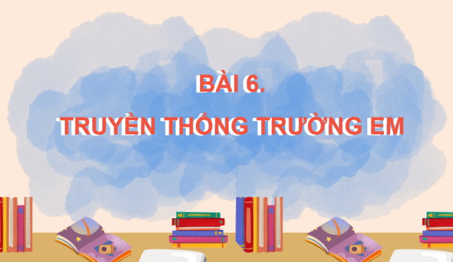 PowerPoint Tự nhiên và xã hội 3 Bài 6: Truyền thống trường em