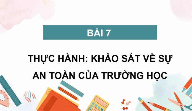 PowerPoint Tự nhiên và xã hội 3 Bài 7: Thực hành Khảo sát về sự an toàn của trường học