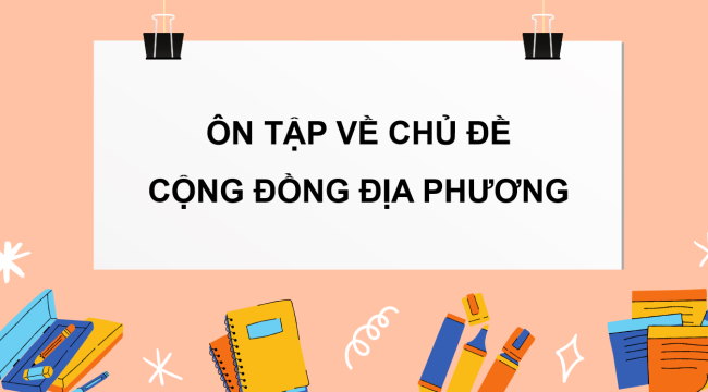 PowerPoint Tự nhiên và xã hội 3 Ôn tập Chủ đề cộng đồng địa phương