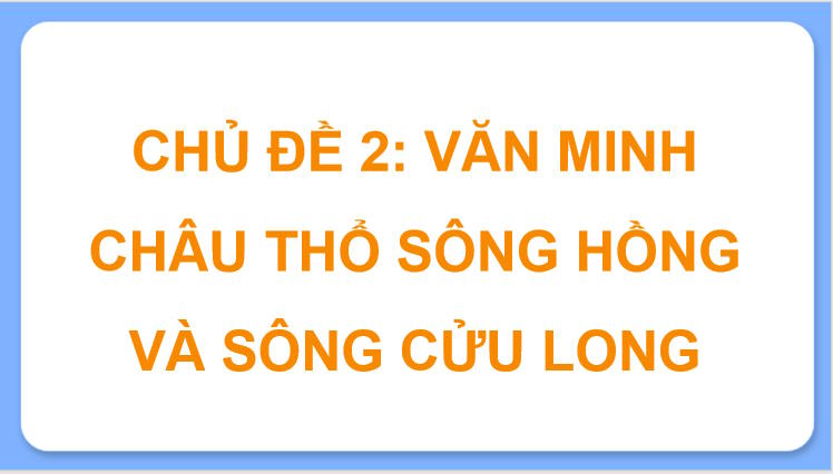 Giáo án PowerPoint Lịch sử và Địa lí 9 Chủ đề 2