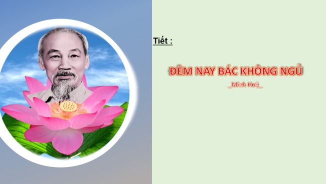 PowerPoint Ngữ văn 6 Bài 7: Đêm nay Bác không ngủ