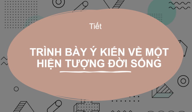 PowerPoint Ngữ văn 6 Bài 8: Trình bày ý kiến về một hiện tượng đời sống