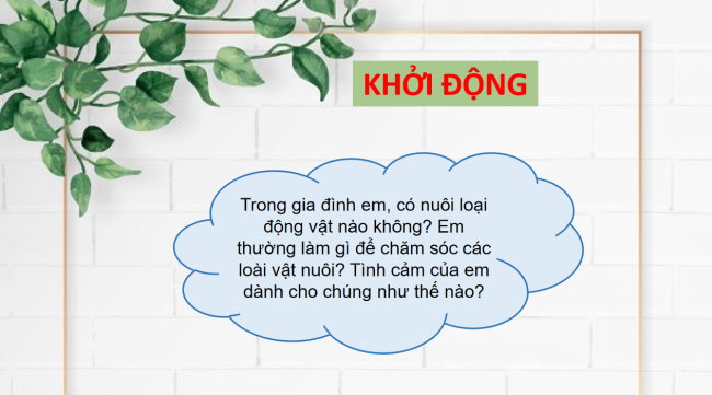 PowerPoint Ngữ văn 6 Bài 8: Tại sao nên có vật nuôi trong nhà?