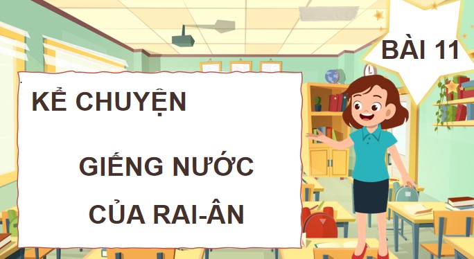 powerpoint tieng viet 4 bai 11 ke chuyen gieng nuoc cua rai an 2*523650