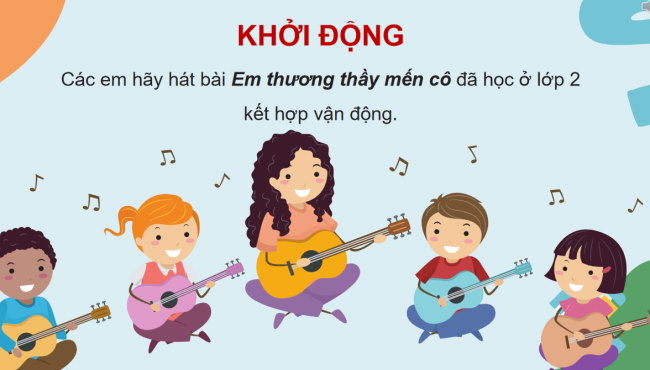 PowerPoint Âm nhạc 3 Chủ đề 5 Tiết 1: Học hát em yêu trường em