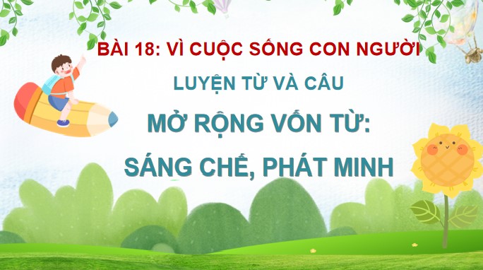 tieng viet 4 bai 18 mo rong von tu sang che phat minh 3*524053