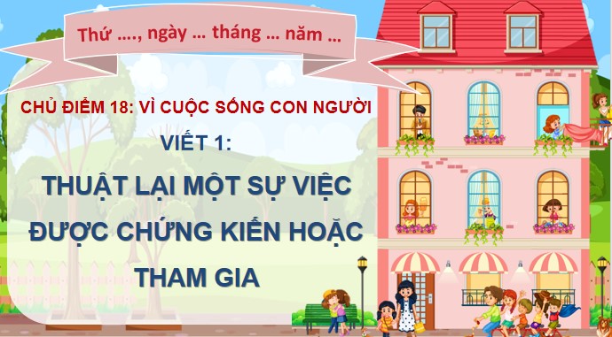 tieng viet 4 bai 18 viet 1 thuat lai mot su viec duoc chung kien hoac tham gia 3*524014