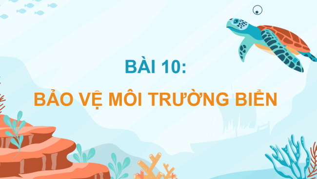 PowerPoint Mĩ thuật 5 Bài 10: Bảo vệ môi trường biển