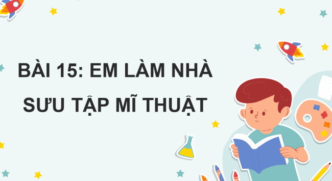 PowerPoint Mĩ thuật 5 Bài 15: Em làm nhà sưu tập mĩ thuật