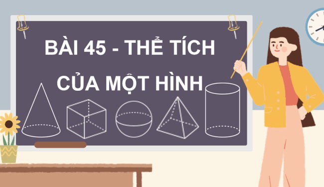 PowerPoint dạy thêm Toán 5 Bài 45: Thể tích của một hình