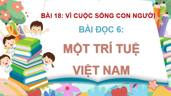 tieng viet 4 bai 18 doc 6 mot tri tue viet nam 3*524359