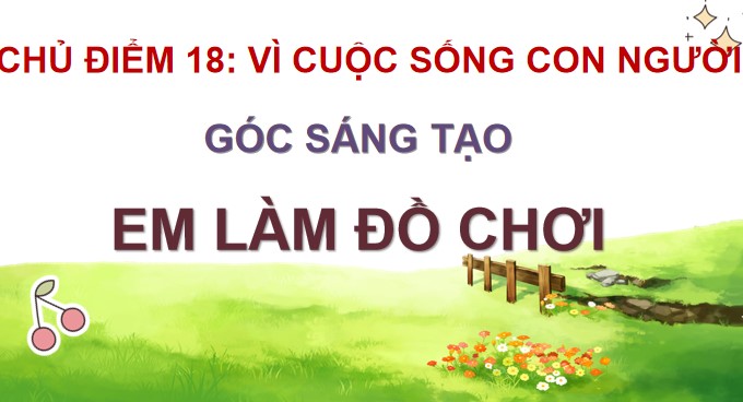 tieng viet 4 bai 18 goc sang tao em lam do choi 2*524389
