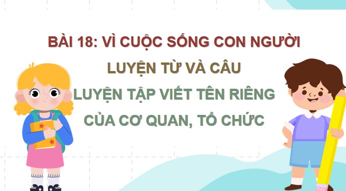 tieng viet 4 bai 18 luyen tap viet ten rieng cua co quan to chuc 3*524367