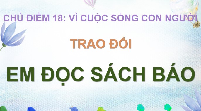 tieng viet 4 bai 18 trao doi em doc sach bao 2*524354