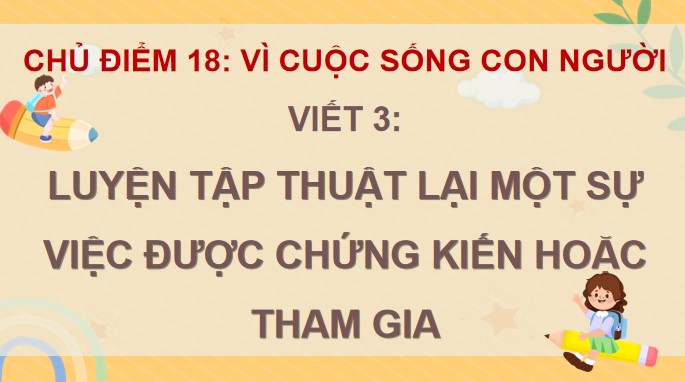 tieng viet 4 bai 18 viet 3 luyen tap thuat lai mot su viec 2*524208
