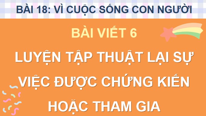 tieng viet 4 bai 18 viet 6 luyen tap thuat lai mot su viec 3*524372