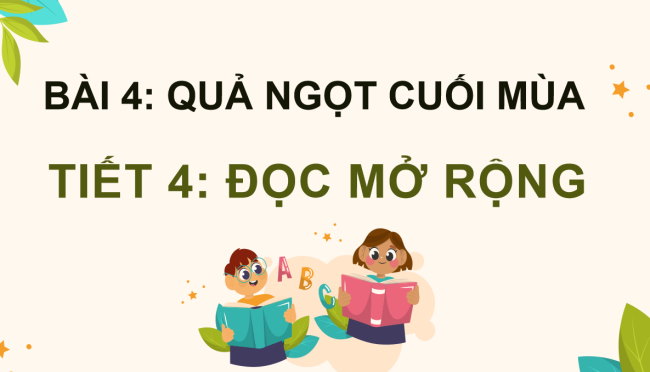 PowerPoint Tiếng Việt 4 Bài 4: Đọc mở rộng