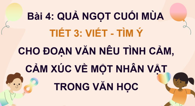 PowerPoint Tiếng Việt 4 Bài 4: Tìm ý cho đoạn văn nêu tình cảm, cảm xúc về một nhân vật trong văn học