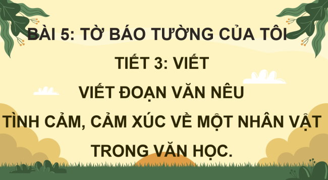 PowerPoint Tiếng Việt 4 Bài 5: Viết đoạn văn nêu tình cảm, cảm xúc về một nhân vật trong văn học
