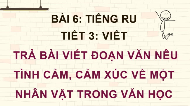 PowerPoint Tiếng Việt 4 Bài 6: Trả bài viết đoạn văn nêu tình cảm, cảm xúc về một nhân vật trong văn học