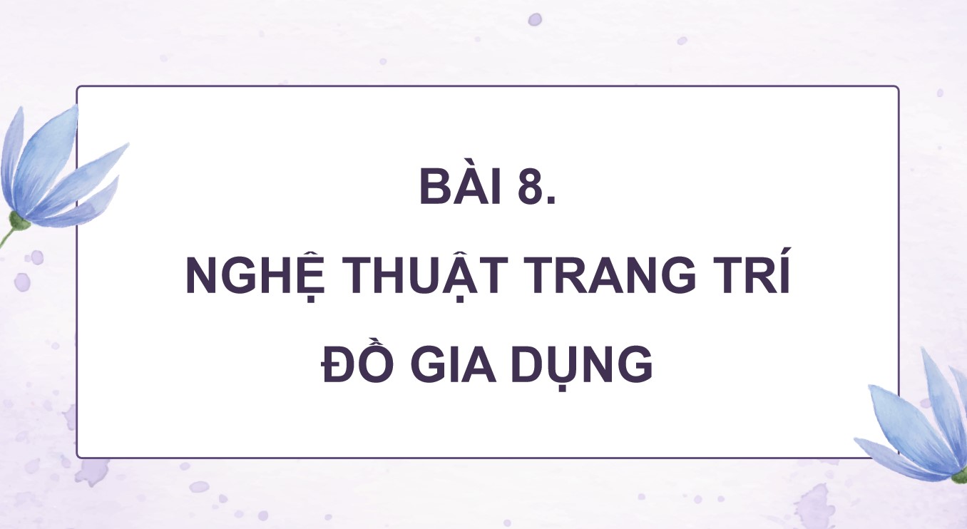 PowerPoint Mĩ thuật 8 Kết nối tri thức Bài 8