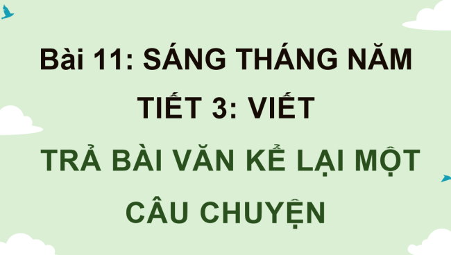 PowerPoint Tiếng Việt 4 Bài 11: Trả bài văn kể lại một câu chuyện